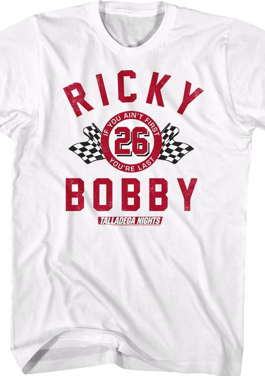 White If You Ain't First You're Last Talladega Nights T-Shirt - main product image