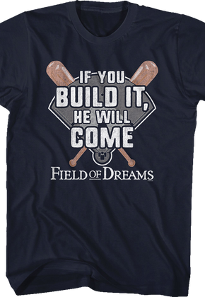If You Build It He Will Come Field Of Dreams T-Shirt