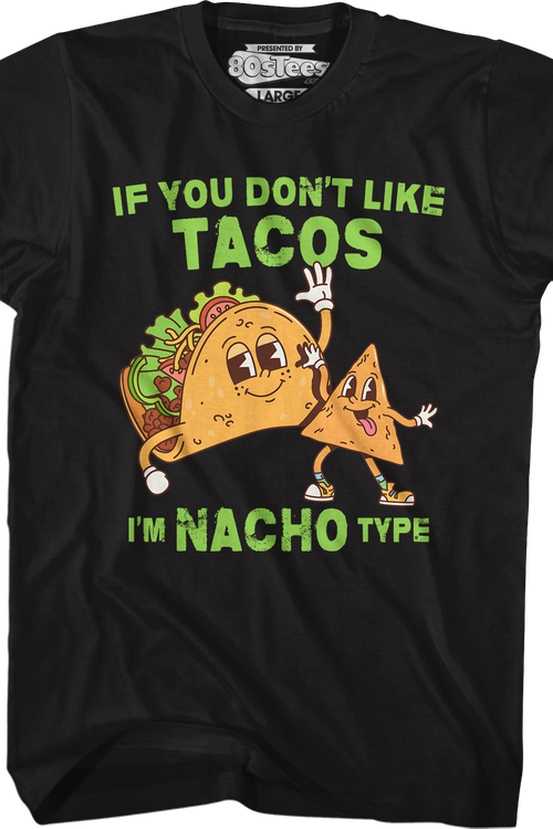 If You Don't Like Tacos I'm Nacho Type T-Shirtmain product image