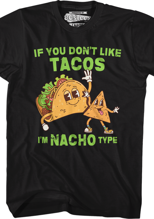 If You Don't Like Tacos I'm Nacho Type T-Shirt - main product image