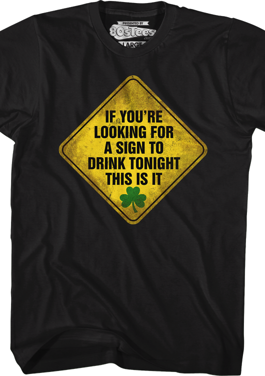 If You're Looking For A Sign To Drink Tonight This Is It T-Shirt - main product image