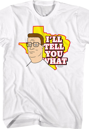 I'll Tell You What King of the Hill T-Shirt