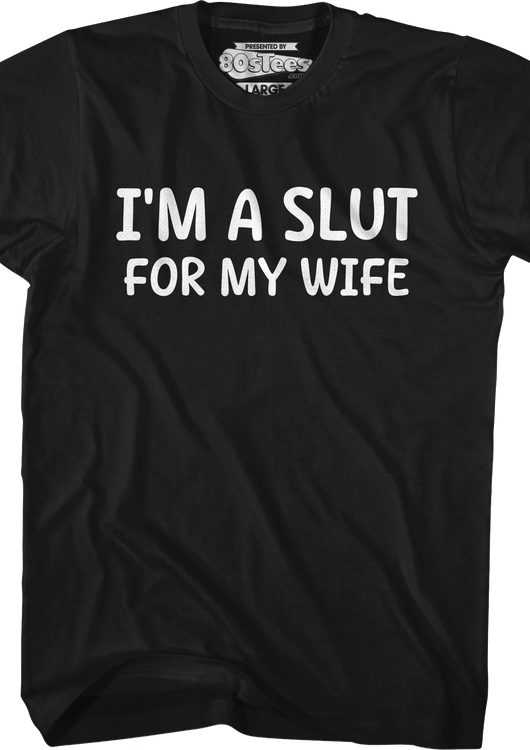 I'm A Slut For My Wife T-Shirt - main product image