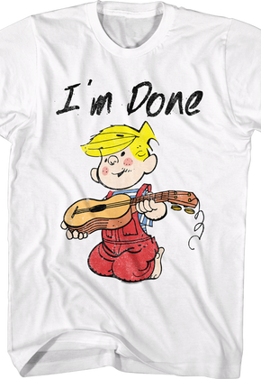 I'm Done Dennis the Menace T-Shirt