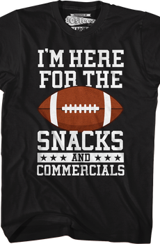 I'm Here For The Snacks And Commercials T-Shirt