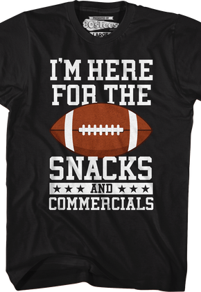 I'm Here For The Snacks And Commercials T-Shirt