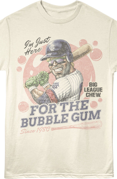 I'm Just Here For The Bubble Gum Big League Chew T-Shirt