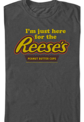 I'm Just Here For The Reese's Peanut Butter Cups Hershey T-Shirt