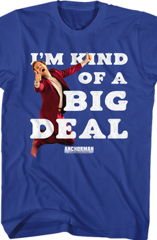 I'm Kind Of A Big Deal Anchorman T-Shirt