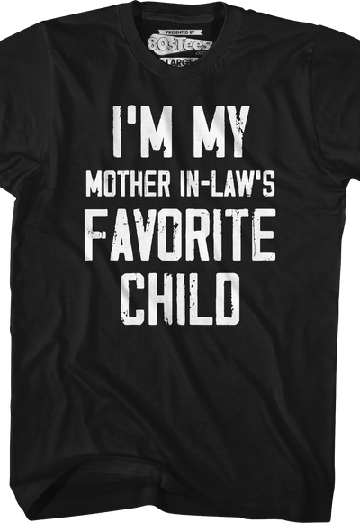 I'm My Mother In-Law's Favorite Child T-Shirt