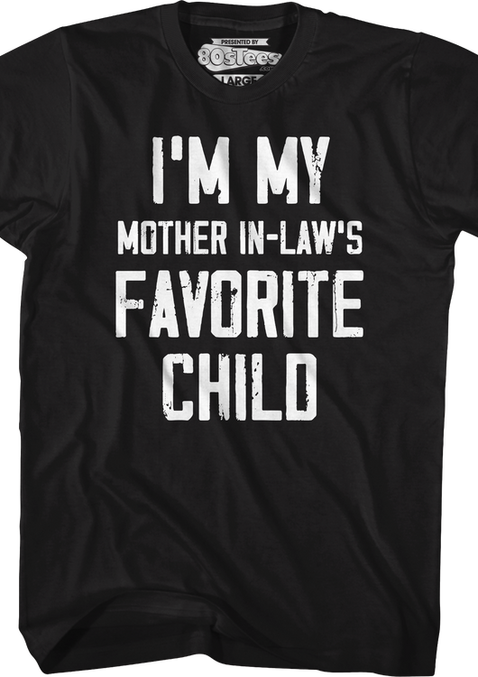 I'm My Mother In-Law's Favorite Child T-Shirt - main product image
