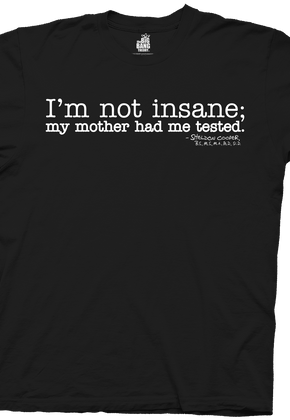 I'm Not Insane Sheldon Cooper Shirt