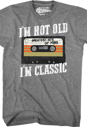 I'm Not Old I'm Classic Greatest Hits Of 1985 T-Shirt