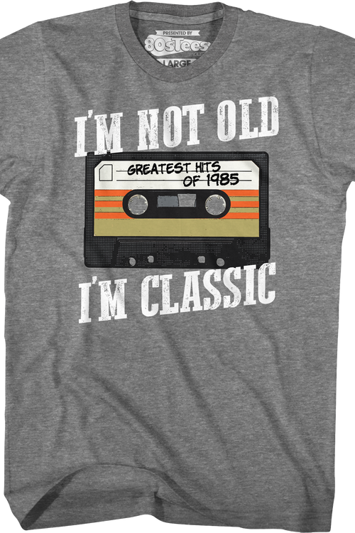 I'm Not Old I'm Classic Greatest Hits Of 1985 T-Shirtmain product image