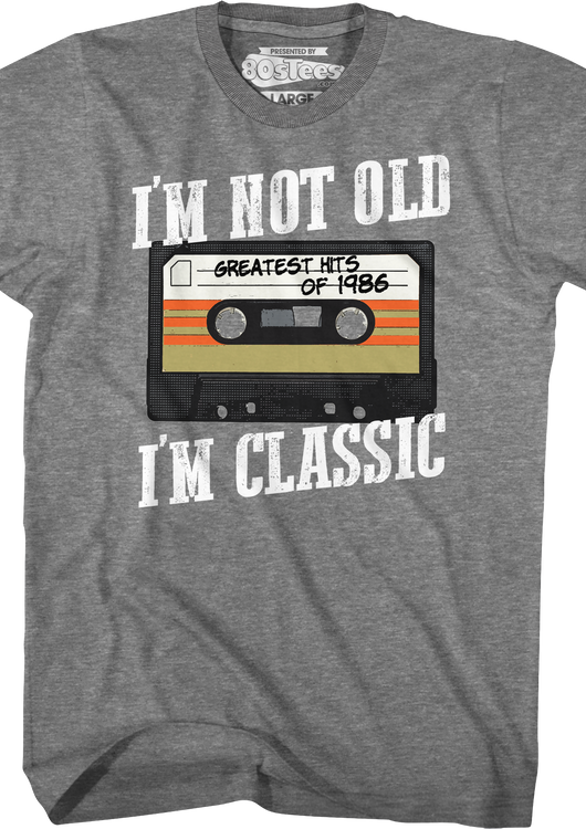 I'm Not Old I'm Classic Greatest Hits Of 1986 T-Shirt - main product image