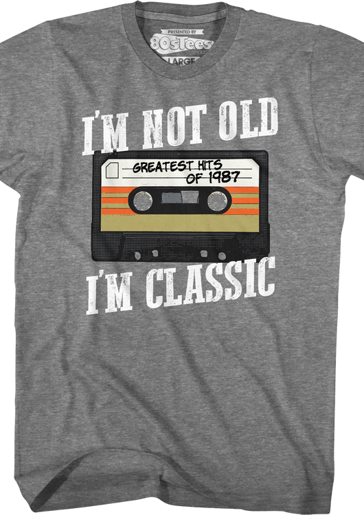I'm Not Old I'm Classic Greatest Hits Of 1987 T-Shirt - main product image