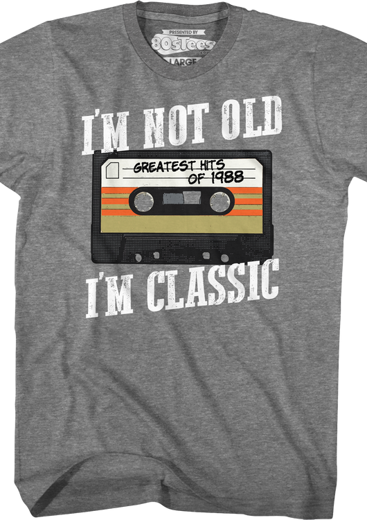 I'm Not Old I'm Classic Greatest Hits Of 1988 T-Shirt - main product image