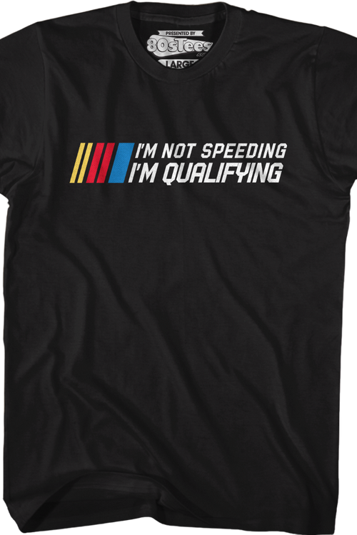 I'm Not Speeding I'm Qualifying T-Shirtmain product image