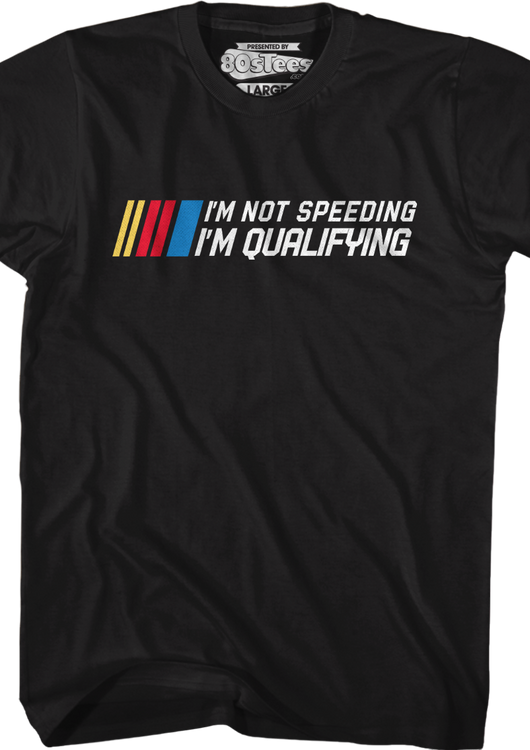 I'm Not Speeding I'm Qualifying T-Shirt - main product image