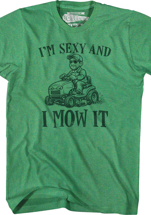 I'm Sexy And I Mow It T-Shirt - main product image