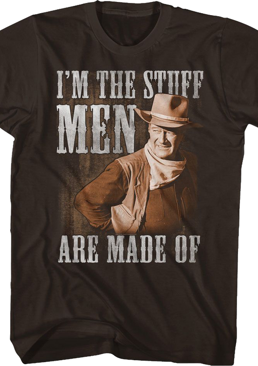 I'm The Stuff Men Are Made Of John Wayne T-Shirt - main product image