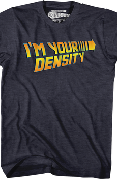 I'm Your Density Back To The Future T-Shirt