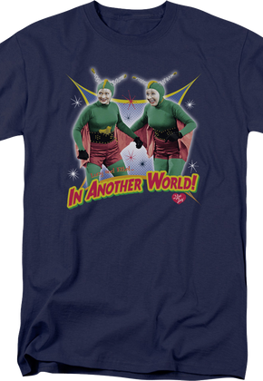 In Another World I Love Lucy T-Shirt