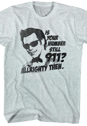 Is Your Number Still 911 Ace Ventura T-Shirt
