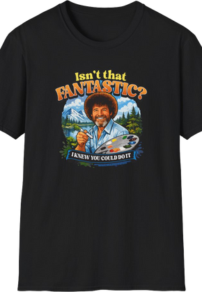 Isn't That Fantastic Bob Ross T-Shirt