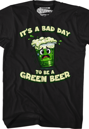 It's A Bad Day To Be A Green Beer T-Shirt