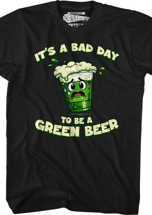 It's A Bad Day To Be A Green Beer T-Shirt - main product image