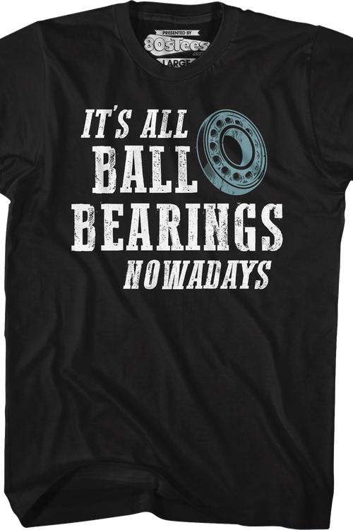 It's All Ball Bearings Nowadays Fletch T-Shirtmain product image