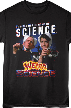 It's All In The Name Of Science Weird Science T-Shirt