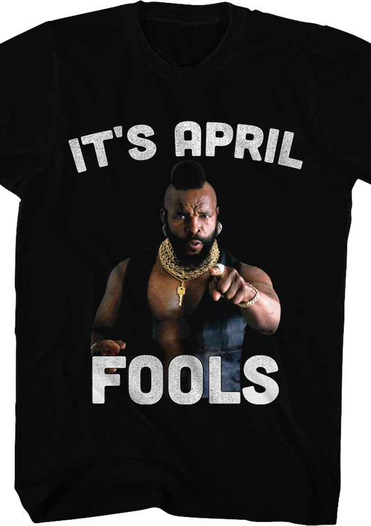 It's April Fools Mr. T Shirt - main product image