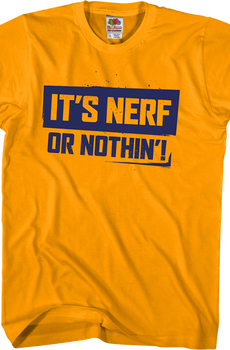 It's Nerf Or Nothin' T-Shirt