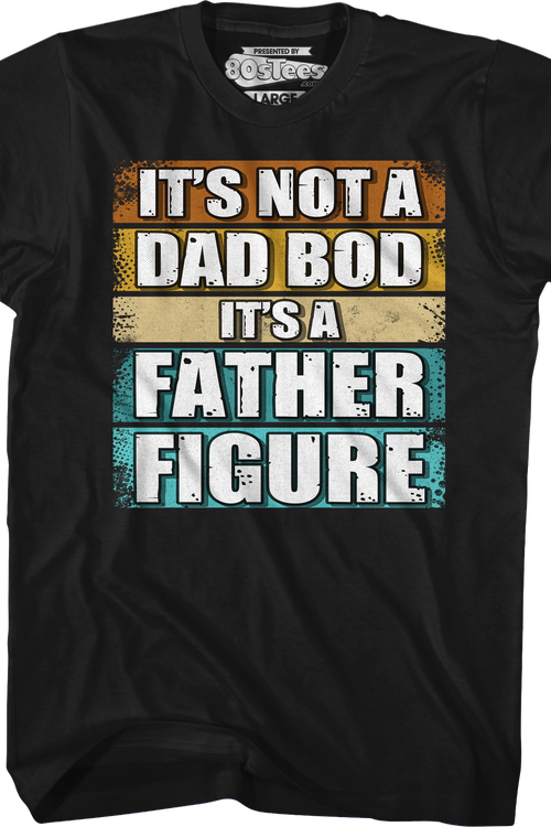 It's Not A Dad Bod It's A Father Figure T-Shirtmain product image
