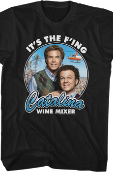 It's The F'ing Catalina Wine Mixer Step Brothers T-Shirt