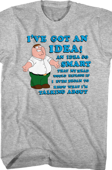 I've Got An Idea Family Guy T-Shirt