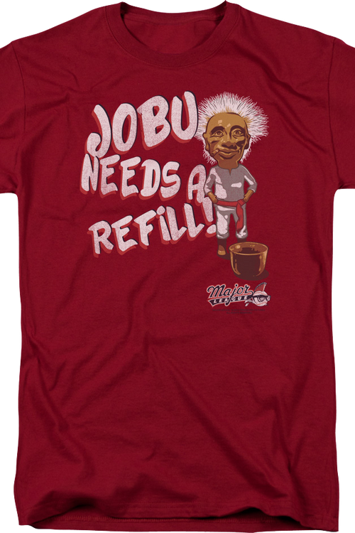 Jobu Needs Refill Major League T-Shirtmain product image