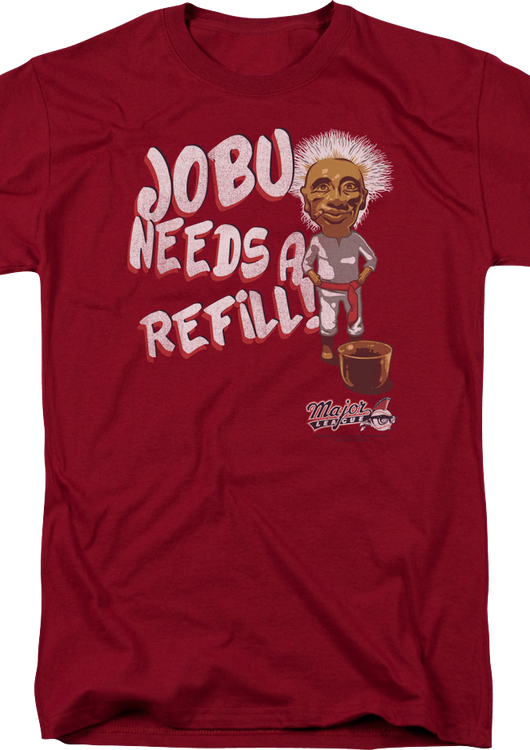 Jobu Needs Refill Major League T-Shirt - main product image