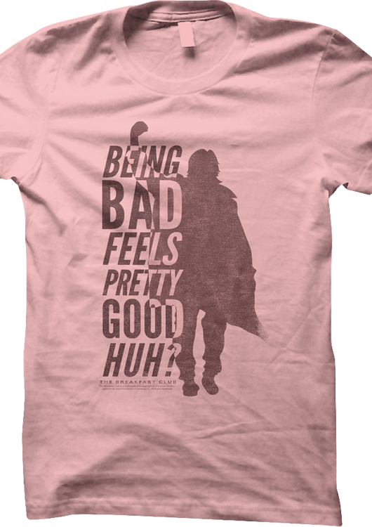 Ladies Being Bad Feels Pretty Good Breakfast Club Shirt - main product image