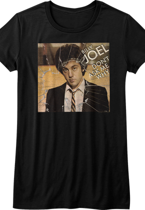 Womens Don't Ask Me Why Billy Joel Shirt
