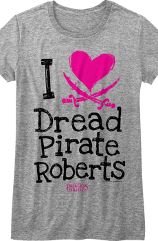 Womens I Love Dread Pirate Roberts Princess Bride Shirt
