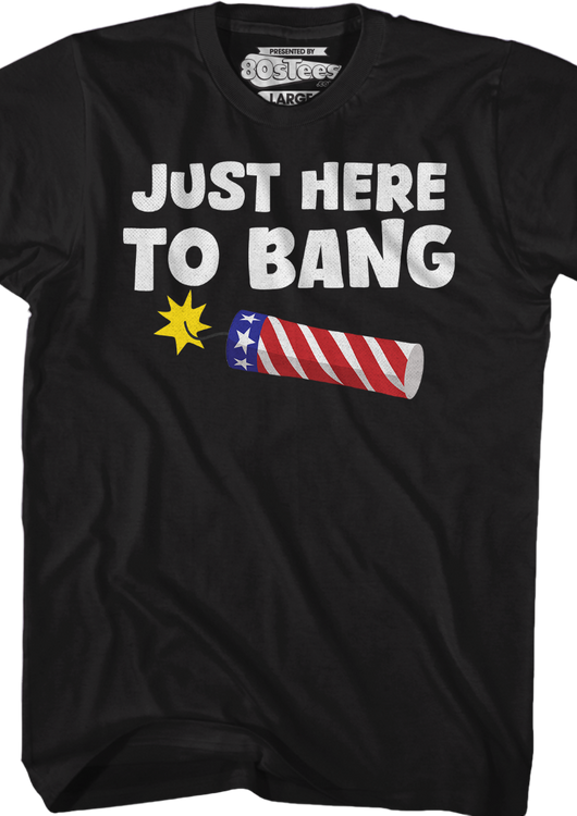Just Here To Bang T-Shirt - main product image