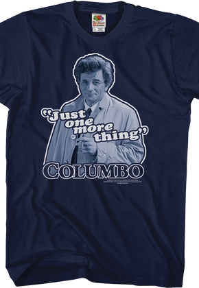 Just One More Thing Columbo T-Shirt