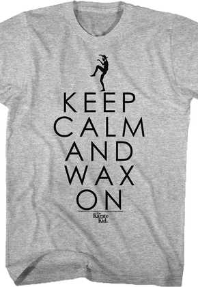 Karate Kid Keep Calm and Wax On T-Shirt