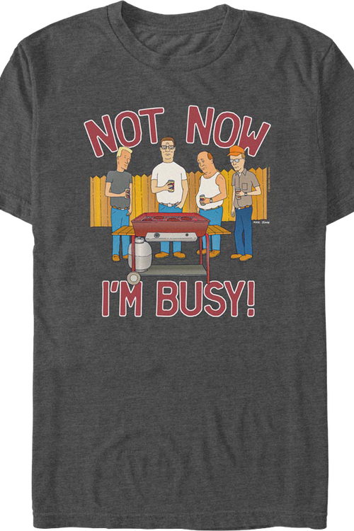 Not Now I'm Busy King of the Hill T-Shirtmain product image