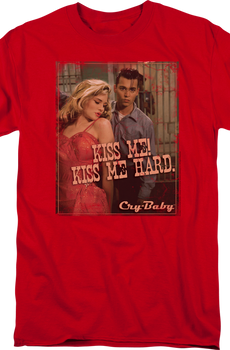 Kiss Me Hard Cry-Baby T-Shirt
