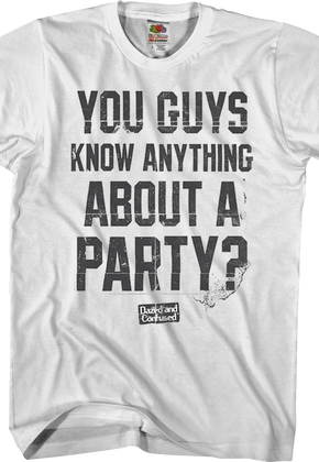 Know Anything About A Party Dazed and Confused T-Shirt
