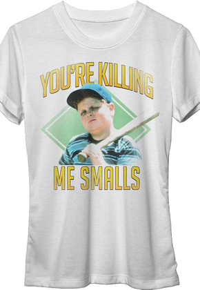 Womens Baseball Diamond You're Killing Me Smalls Sandlot Shirt